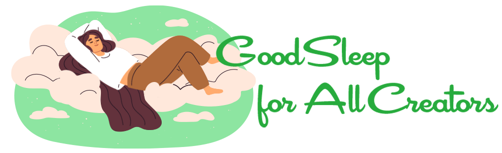 Good Sleep for All Creators